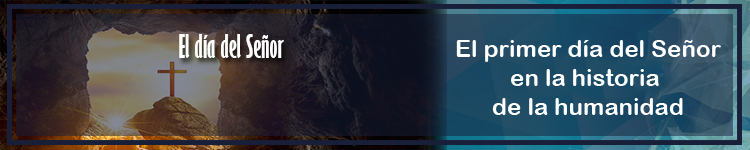 14 Septiembre-El primer día del Señor en la historia de la&nbsp;humanidad